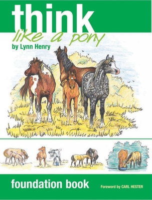 Think Like a Pony: Foundation Book By Lynn Henry, Carl Hester (Foreword by) Cover Image