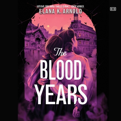 The Blood Years By Elana K. Arnold, Carlotta Brentan (Read by) Cover Image