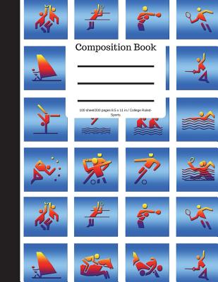 Composition Book 100 Sheet/200 Pages 8.5 X 11 In.-College Ruled Colorful Sports: Gymnastics Volleyball Tennis Soccer Sailing Wresting Boxing Swimming Cover Image