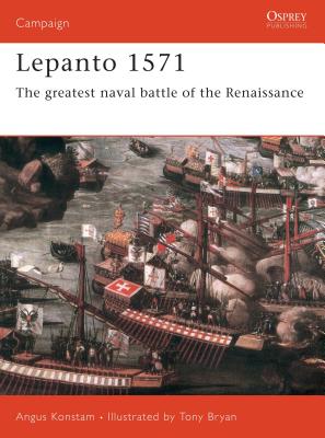 Lepanto 1571: The greatest naval battle of the Renaissance (Campaign) By Angus Konstam, Tony Bryan (Illustrator) Cover Image