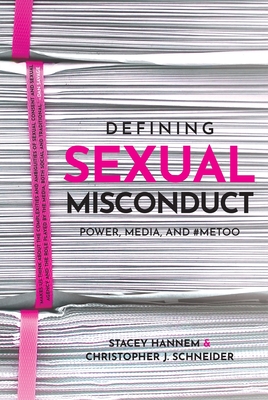 Defining Sexual Misconduct: Power, Media, and #Metoo By Stacey Hannem, Christopher J. Schneider Cover Image