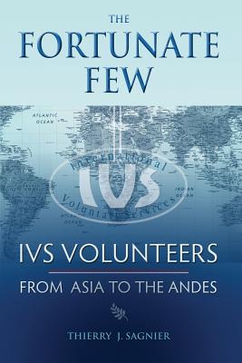 The Fortunate Few: Ivs Volunteers from Asia to the Andes Cover Image