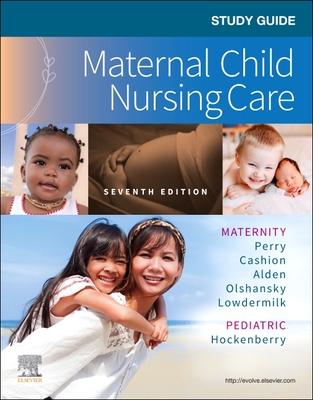 Study Guide for Maternal Child Nursing Care By Shannon E. Perry, Marilyn J. Hockenberry, Mary Catherine Cashion Cover Image