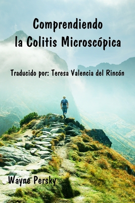 Comprendiendo la Colitis Microscópica By Teresa Valencia del Rincón (Translator), Wayne Persky Cover Image
