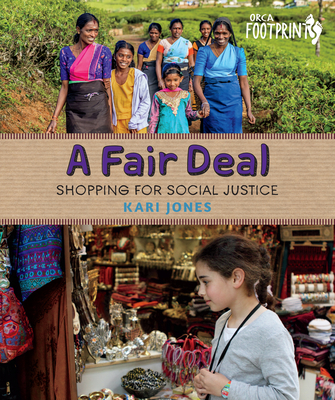 A Fair Deal: Shopping for Social Justice (Orca Footprints) By Kari Jones Cover Image