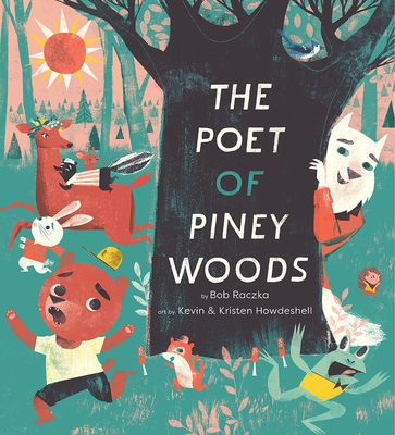 The Poet of Piney Woods By Bob Raczka, Kristen Howdeshell (Illustrator), Kevin Howdeshell (Illustrator) Cover Image