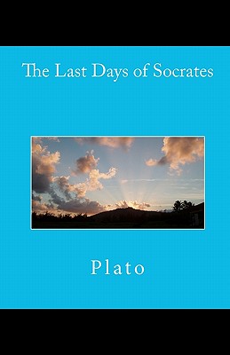 The Last Days of Socrates By Plato Cover Image
