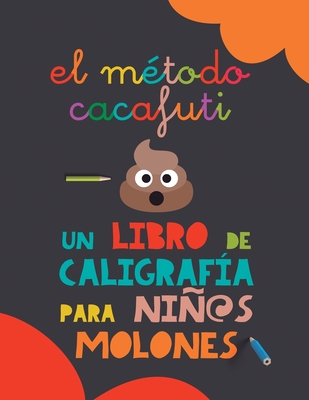 El método Cacafuti: Un libro de caligrafía para niños molones: Cuaderno de caligrafía  con letra ligada escolar para mejorar la escritura y (Paperback)
