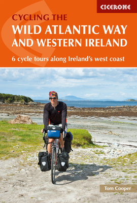 Cycling the The Wild Atlantic Way and Western Ireland: 6 Cycle Tours Along Ireland's West Coast By Tom Cooper Cover Image