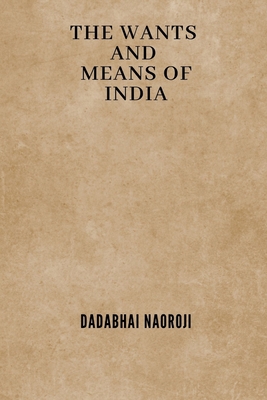 Cover for The Wants and Means of India