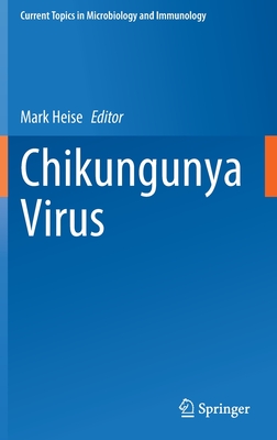 Chikungunya Virus (Current Topics in Microbiology and Immmunology #435) By Mark Heise (Editor) Cover Image