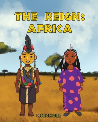 The Reign: Africa By C. Nichole, Sailesh Acharya (Illustrator) Cover Image