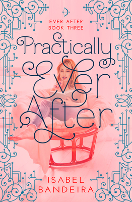 Practically Ever After: Ever After Book Three By Isabel Bandeira Cover Image