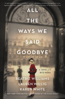 All the Ways We Said Goodbye: A Novel of the Ritz Paris Cover Image