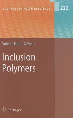 Inclusion Polymers (Advances in Polymer Science #222) By Gerhard Wenz (Editor) Cover Image