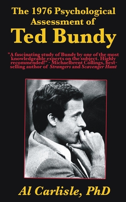 The 1976 Psychological Assessment of Ted Bundy (Development of the Violent Mind #4) By Al Carlisle Cover Image
