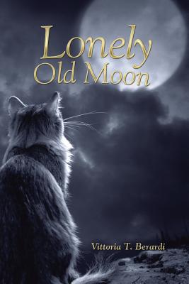 Lonely Old Moon By Vittoria T. Berardi Cover Image