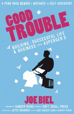 Good Trouble: Building a Successful Life and Business with Asperger's (Punx) Cover Image