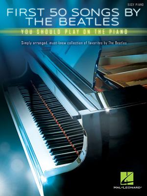 First 50 Songs by the Beatles You Should Play on the Piano By The Beatles (Other) Cover Image