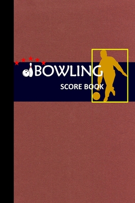 Bowling Score Book: Bowling Game Record Book Track Your Scores And Improve Your Game, Bowler Score Keeper for Friends and Family (Vol. #4) By Alice Krall Cover Image