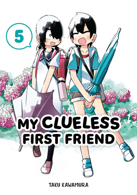 My Clueless First Friend 05 By Taku Kawamura Cover Image