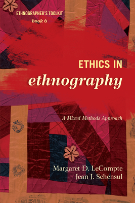 Ethics in Ethnography: A Mixed Methods Approach (Ethnographer's Toolkit #6) By Margaret D. LeCompte, Jean J. Schensul Cover Image