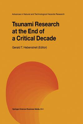 Tsunami Research at the End of a Critical Decade (Advances in Natural and Technological Hazards Research #18) By Gerald T. Hebenstreit (Editor) Cover Image