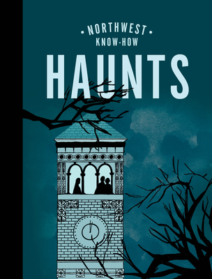 Northwest Know-How: Haunts By Bess Lovejoy, Anarachel Humphrey (Illustrator) Cover Image