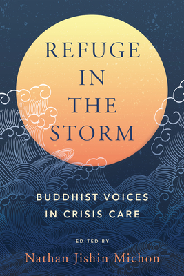 Refuge in the Storm: Buddhist Voices in Crisis Care Cover Image