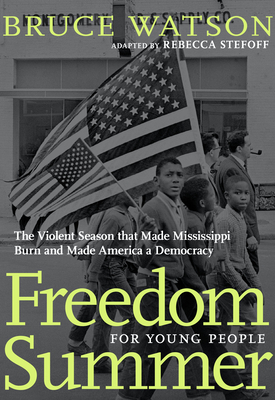 Freedom Summer For Young People: The Violent Season that Made Mississippi Burn and Made America a Democracy (For Young People Series) Cover Image
