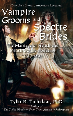 Vampire Grooms and Spectre Brides: The Marriage of French and British Gothic Literature, 1789-1897 Cover Image