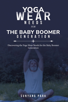 Discovering the Yoga Wear Needs for the Baby Boomer Generation Cover Image
