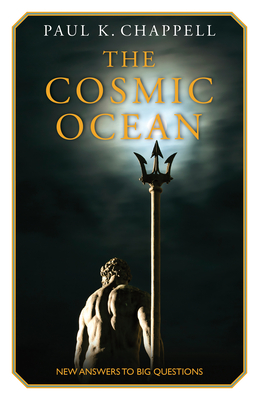 The Cosmic Ocean: New Answers to Big Questions By Paul K. Chappell Cover Image
