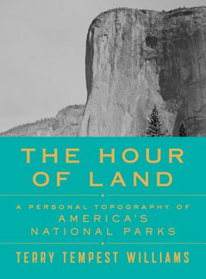 The Hour of Land: A Personal Topography of America's National Parks