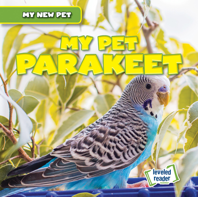 My Pet Parakeet (My New Pet) By Nancy Greenwood Cover Image