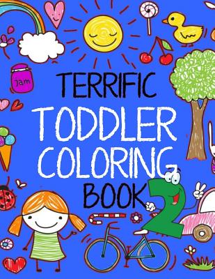 Terrific Toddler Coloring Book 2: Coloring Book For Toddlers: Easy Educational Coloring Book for Kids (Terrific Toddlers #2)
