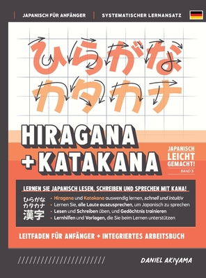 Hiragana und Katakana leicht gemacht! Ein Handbuch für Anfänger + integriertes Arbeitsbuch Lernen Sie, Japanisch zu lesen, zu schreiben und zu spreche Cover Image