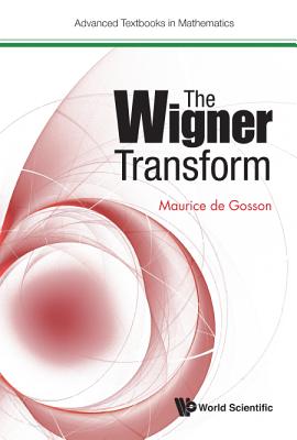 The Wigner Transform (Advanced Textbooks in Mathematics)