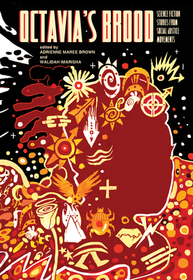 Octavia's Brood: Science Fiction Stories from Social Justice Movements By Walidah Imarisha (Editor), Adrienne Maree Brown (Editor), Sheree Renee Thomas (Foreword by) Cover Image