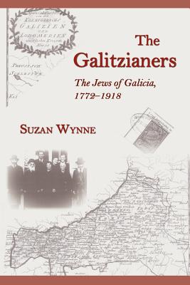 The Galitzianers: The Jews of Galicia, 1772-1918 Cover Image