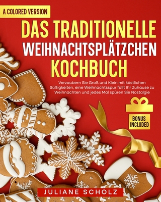 Das traditionelle Weihnachtsplätzchen Kochbuch: Verzaubern Sie Groß und Klein mit köstlichen Süßigkeiten, eine Weihnachtsspur füllt Ihr Zuhause zu Wei Cover Image