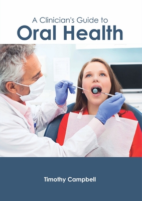 A Clinician's Guide to Oral Health By Timothy Campbell (Editor) Cover Image