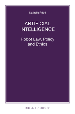 Artificial Intelligence: Robot Law, Policy and Ethics (Nijhoff Law Specials #102) Cover Image