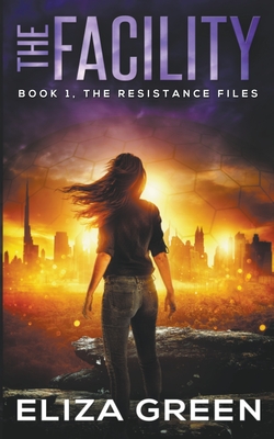 The Facility (The Resistance Files #1)
