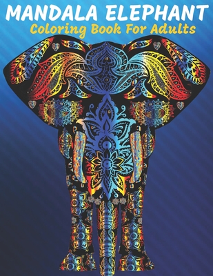 Download Mandala Elephant Coloring Book For Adults Adults Relaxing Coloring Books For Mandala And Mandala Doodle Designs Brookline Booksmith