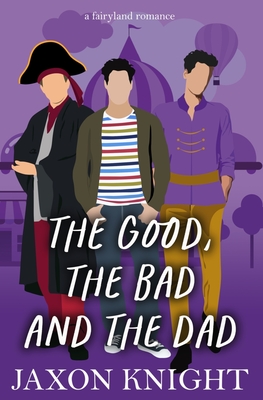 The Good, the Bad and the Dad (Fairyland Romances #4)