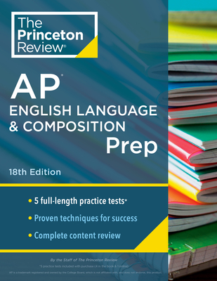 Princeton Review AP English Language & Composition Prep,  18th Edition: 5 Practice Tests + Complete Content Review + Strategies & Techniques (College Test Preparation) Cover Image