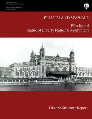 Ellis Island Seawall Historic Structure Report By U. S. Department National Park Service Cover Image