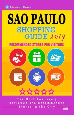 Sao Paulo Shopping Guide 2019: Best Rated Stores in Sao Paulo, Brazil - Stores Recommended for Visitors, (Shopping Guide 2019) By David T. Robison Cover Image