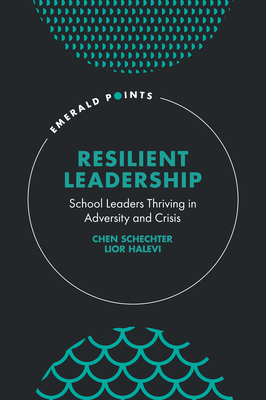 Resilient Leadership: School Leaders Thriving in Adversity and Crisis (Emerald Points)